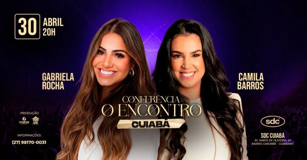 GABRIELA ROCHA E CAMILA BARROS EM CUIABÁ - CONFERÊNCIA O ENCONTRO